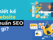 Website chuẩn SEO cần những gì?